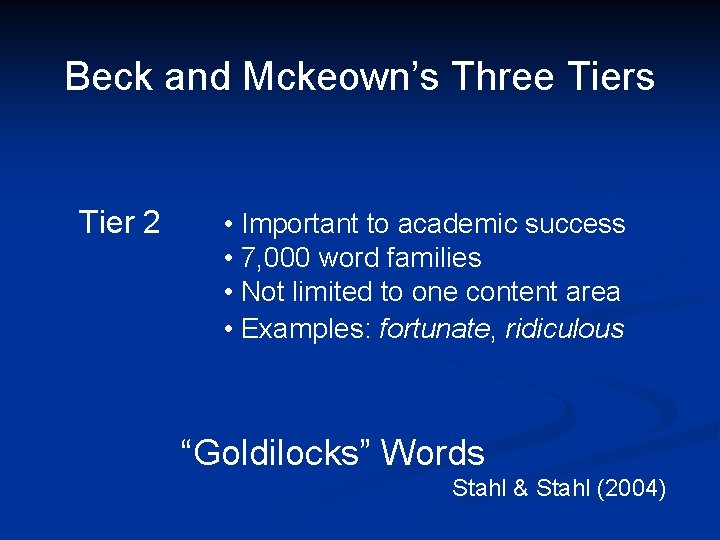 Beck and Mckeown’s Three Tiers Tier 2 • Important to academic success • 7,