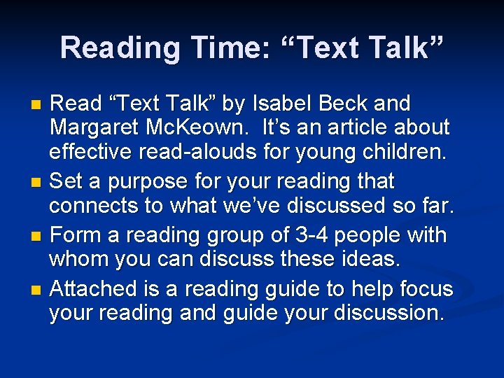 Reading Time: “Text Talk” Read “Text Talk” by Isabel Beck and Margaret Mc. Keown.