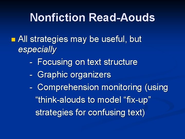 Nonfiction Read-Aouds n All strategies may be useful, but especially - Focusing on text