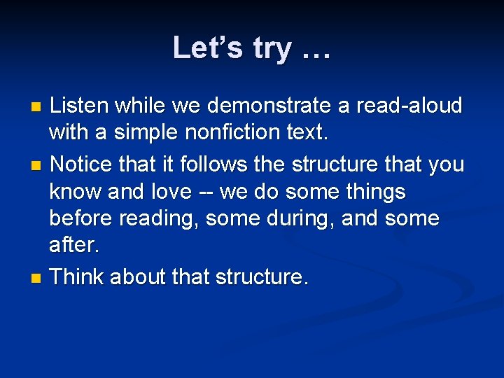 Let’s try … Listen while we demonstrate a read-aloud with a simple nonfiction text.