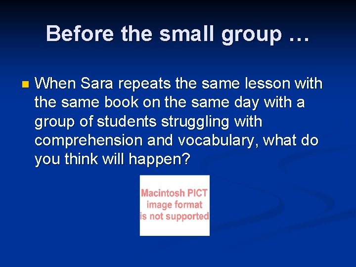 Before the small group … n When Sara repeats the same lesson with the