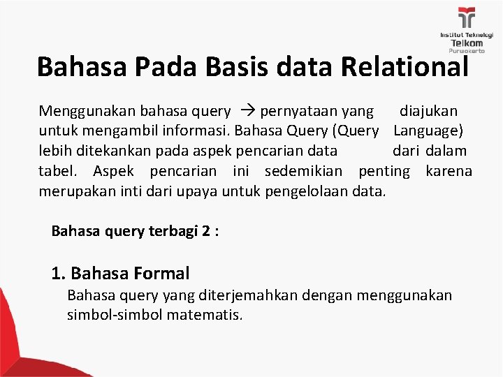 Bahasa Pada Basis data Relational Menggunakan bahasa query pernyataan yang diajukan untuk mengambil informasi.