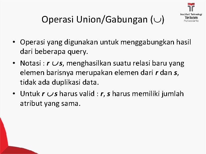 Operasi Union/Gabungan ( ) • Operasi yang digunakan untuk menggabungkan hasil dari beberapa query.