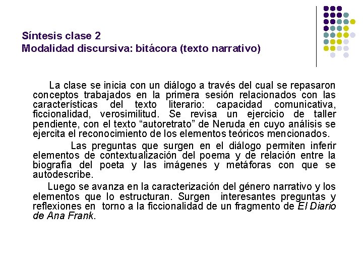 Síntesis clase 2 Modalidad discursiva: bitácora (texto narrativo) La clase se inicia con un