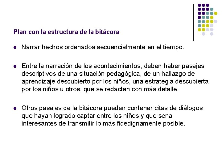 Plan con la estructura de la bitácora l Narrar hechos ordenados secuencialmente en el