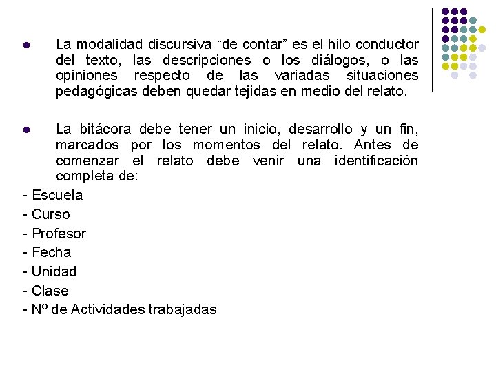 l La modalidad discursiva “de contar” es el hilo conductor del texto, las descripciones