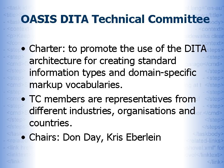 OASIS DITA Technical Committee • Charter: to promote the use of the DITA architecture