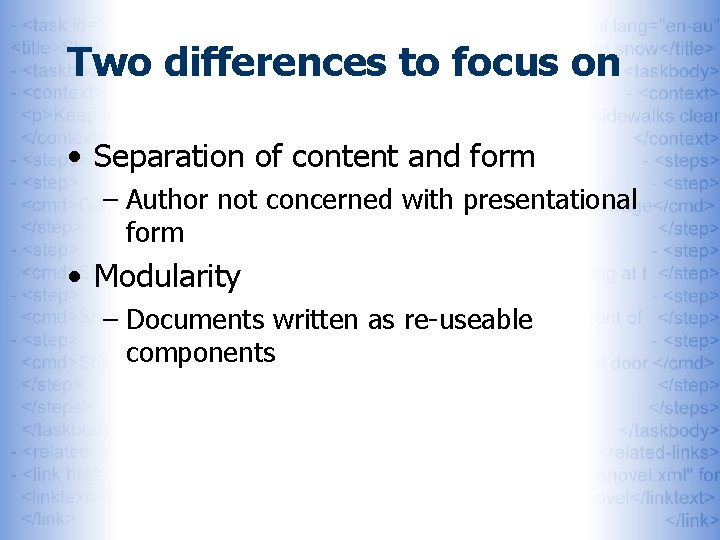 Two differences to focus on • Separation of content and form – Author not