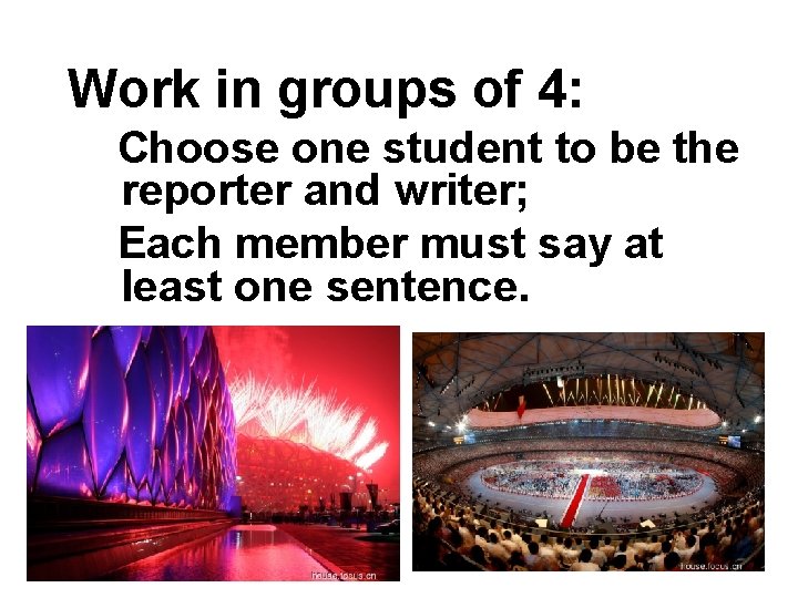 Work in groups of 4: Choose one student to be the reporter and writer;