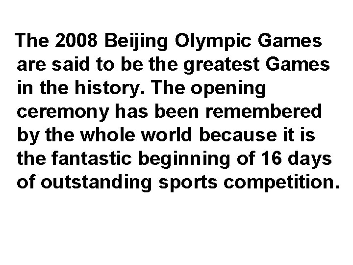 The 2008 Beijing Olympic Games are said to be the greatest Games in the