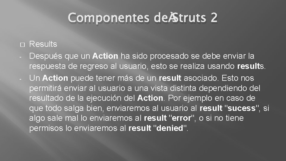 Componentes de Struts 2 � - - Results Después que un Action ha sido