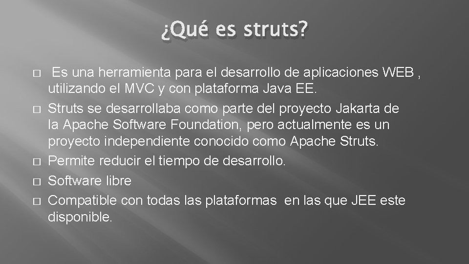 ¿Qué es struts? � � � Es una herramienta para el desarrollo de aplicaciones