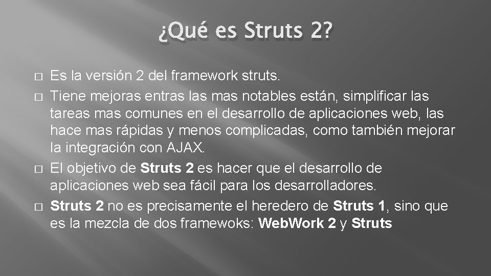 ¿Qué es Struts 2? � � Es la versión 2 del framework struts. Tiene