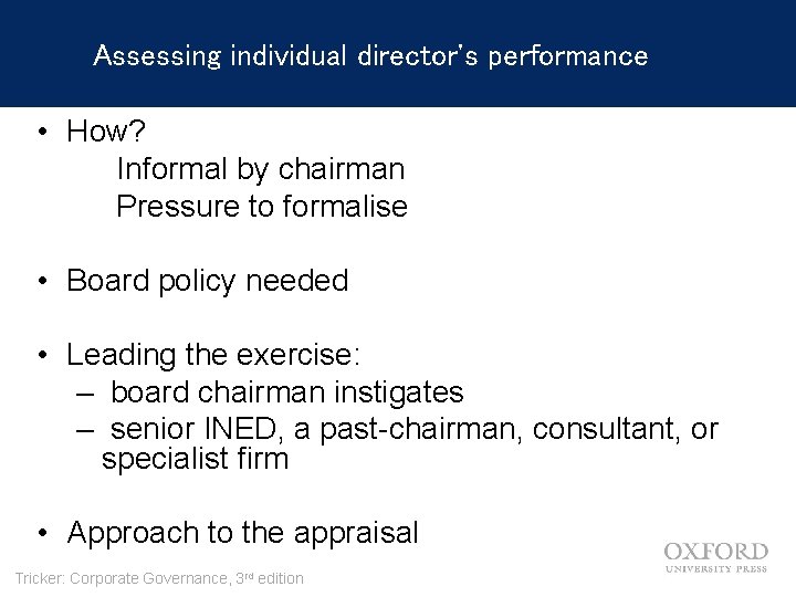 Assessing individual director's performance • How? Informal by chairman Pressure to formalise • Board