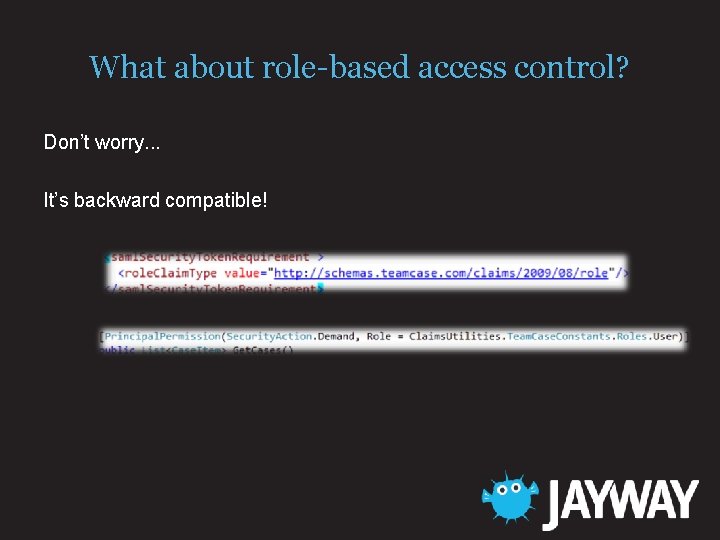 What about role-based access control? Don’t worry. . . It’s backward compatible! 