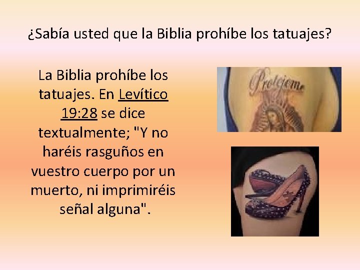 ¿Sabía usted que la Biblia prohíbe los tatuajes? La Biblia prohíbe los tatuajes. En