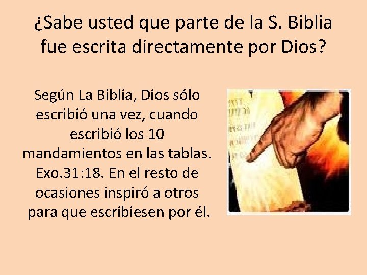 ¿Sabe usted que parte de la S. Biblia fue escrita directamente por Dios? Según