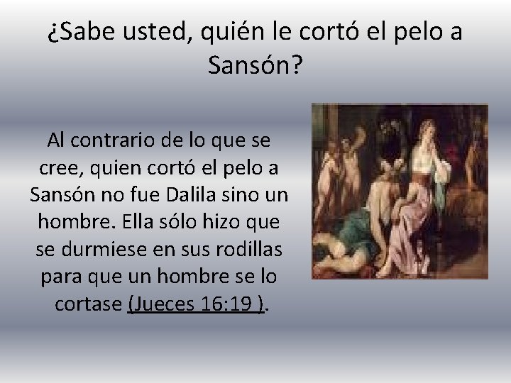 ¿Sabe usted, quién le cortó el pelo a Sansón? Al contrario de lo que