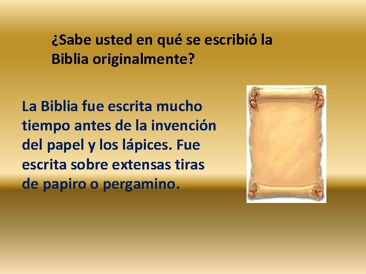 ¿Sabe usted en qué se escribió la Biblia originalmente? La Biblia fue escrita mucho