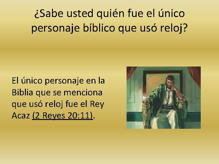 ¿Sabe usted quién fue el único personaje bíblico que usó reloj? El único personaje