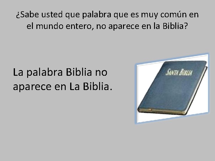 ¿Sabe usted que palabra que es muy común en el mundo entero, no aparece