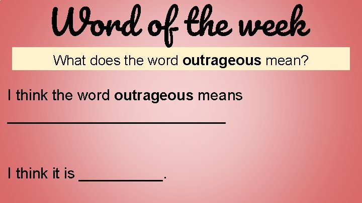Word of the week What does the word outrageous mean? I think the word