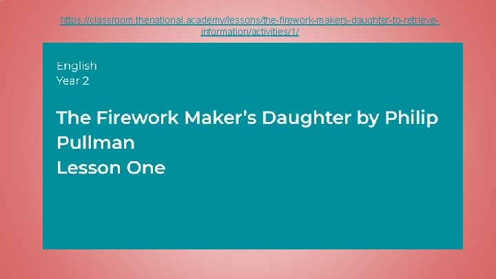 https: //classroom. thenational. academy/lessons/the-firework-makers-daughter-to-retrieveinformation/activities/1/ 