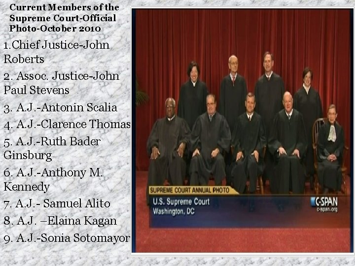 Current Members of the Supreme Court-Official Photo-October 2010 1. Chief Justice-John Roberts 2. Assoc.