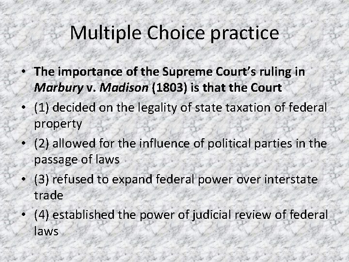 Multiple Choice practice • The importance of the Supreme Court’s ruling in Marbury v.