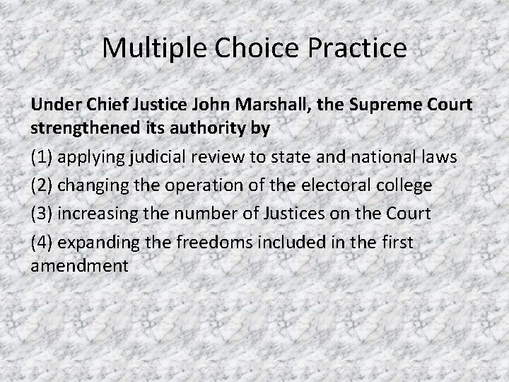 Multiple Choice Practice Under Chief Justice John Marshall, the Supreme Court strengthened its authority