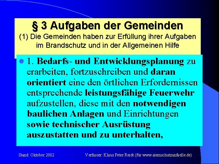 § 3 Aufgaben der Gemeinden (1) Die Gemeinden haben zur Erfüllung ihrer Aufgaben im