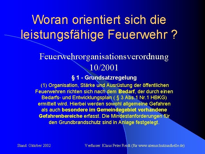 Woran orientiert sich die leistungsfähige Feuerwehr ? Feuerwehrorganisationsverordnung 10/2001 § 1 - Grundsatzregelung (1)