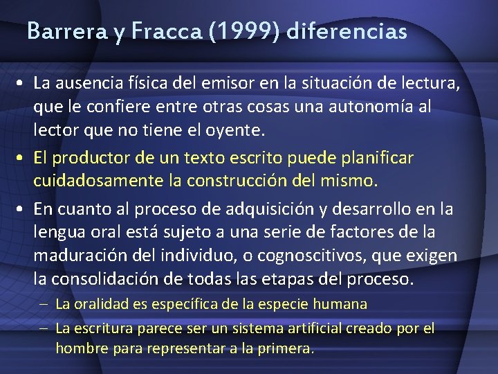 Barrera y Fracca (1999) diferencias • La ausencia física del emisor en la situación