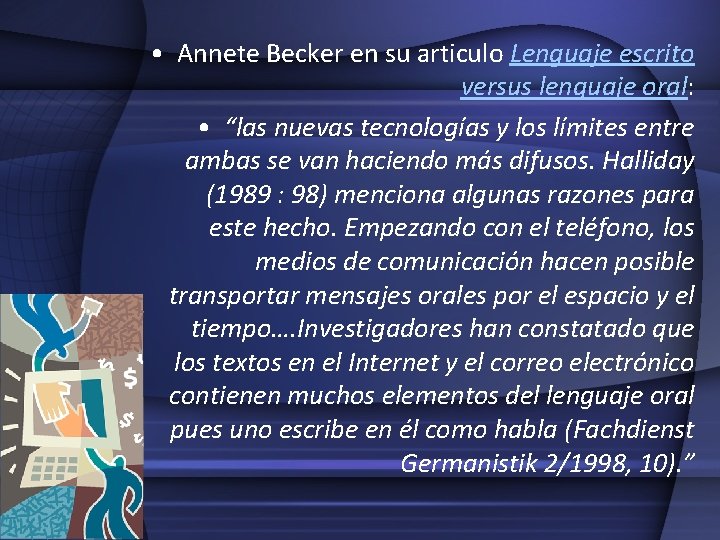  • Annete Becker en su articulo Lenguaje escrito versus lenguaje oral: • “las