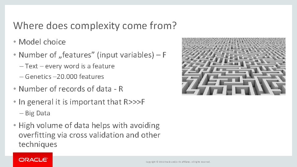 Where does complexity come from? • Model choice • Number of „features” (input variables)