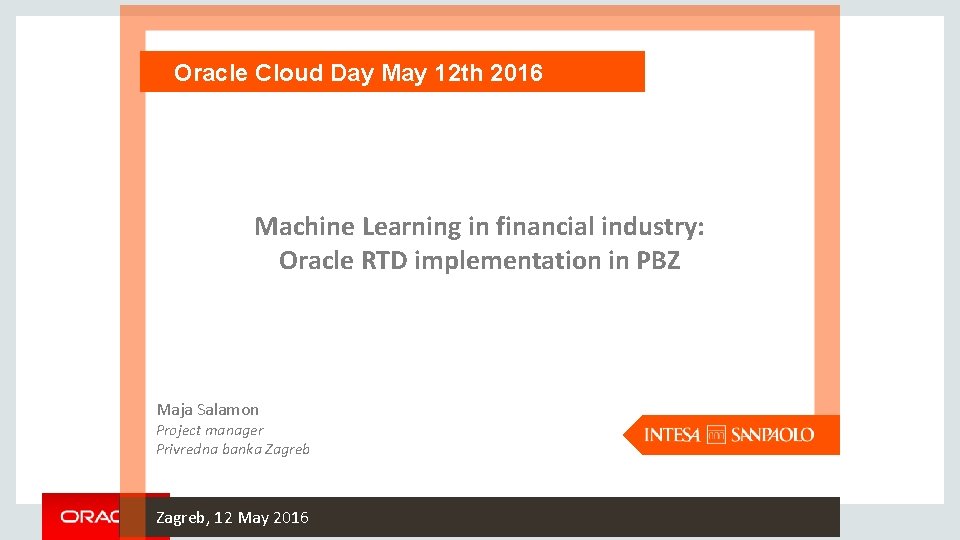 Oracle Cloud Day May 12 th 2016 Machine Learning in financial industry: Oracle RTD