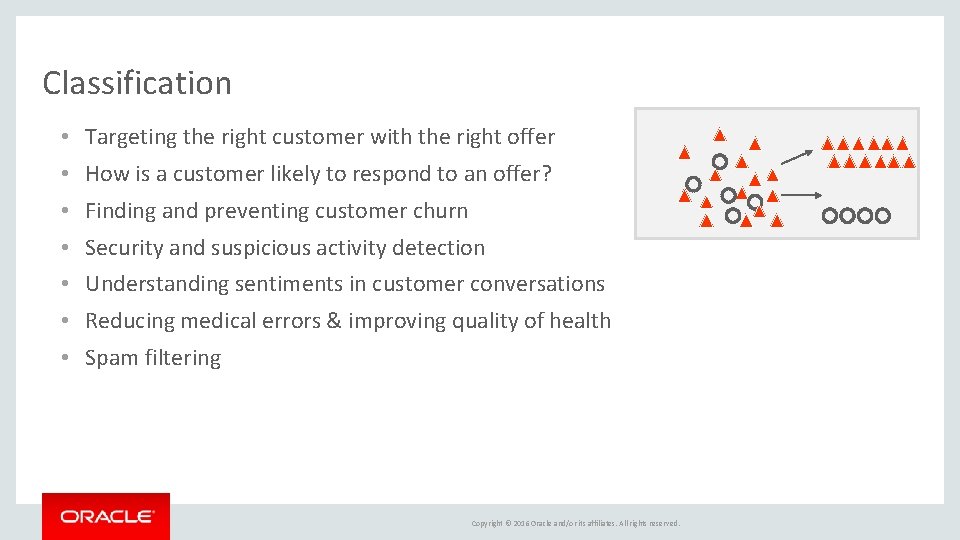 Classification • Targeting the right customer with the right offer • How is a