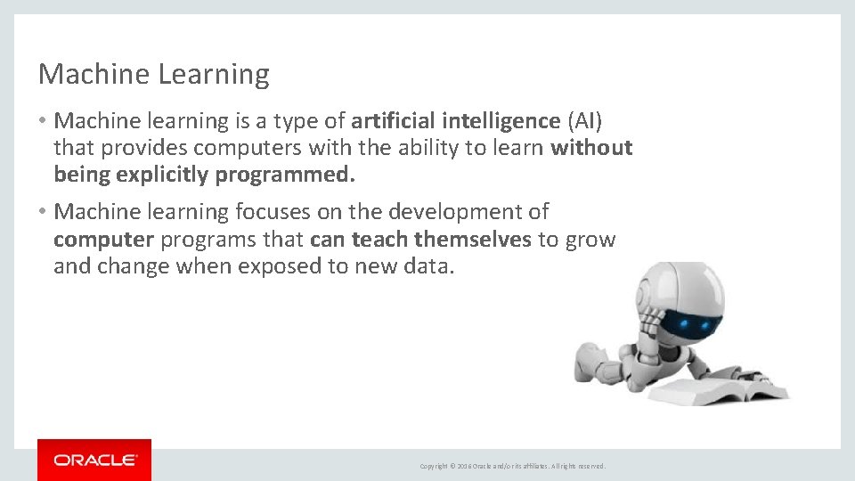 Machine Learning • Machine learning is a type of artificial intelligence (AI) that provides