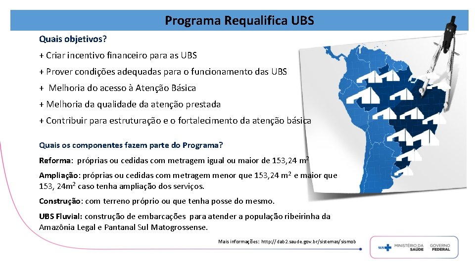 Programa Requalifica UBS Quais objetivos? + Criar incentivo financeiro para as UBS + Prover