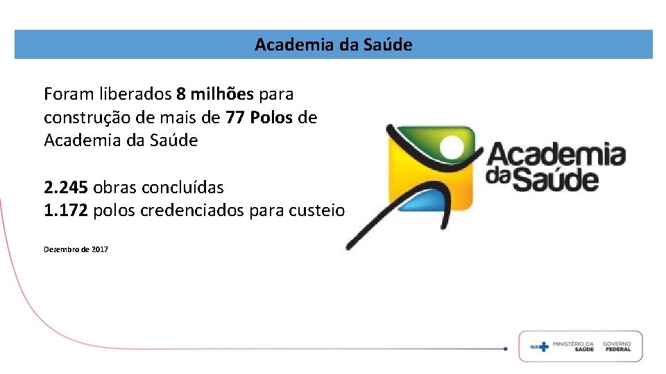 Academia da Saúde Foram liberados 8 milhões para construção de mais de 77 Polos