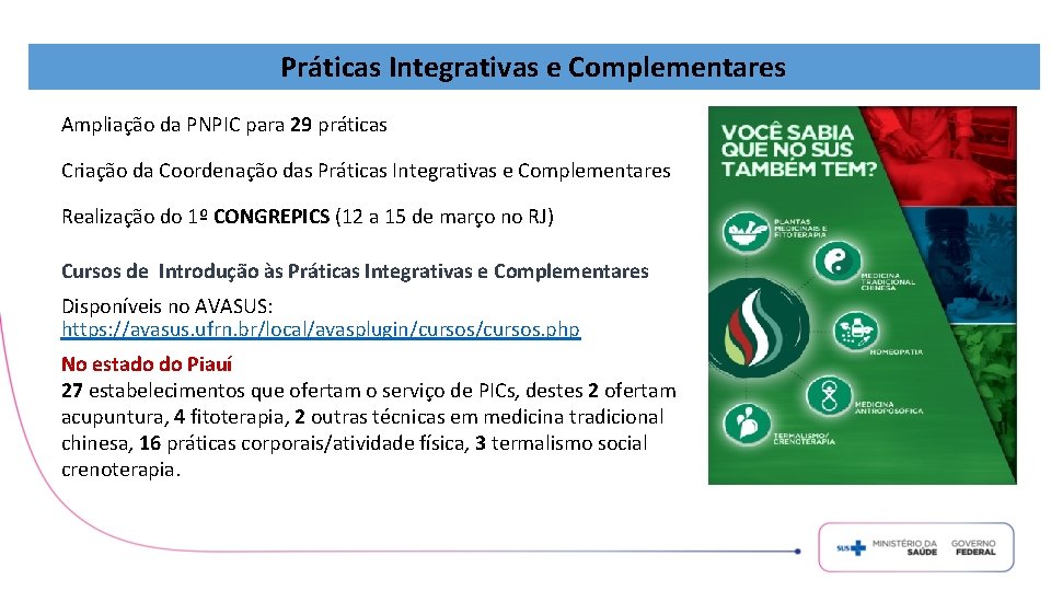 Práticas Integrativas e Complementares Ampliação da PNPIC para 29 práticas Criação da Coordenação das