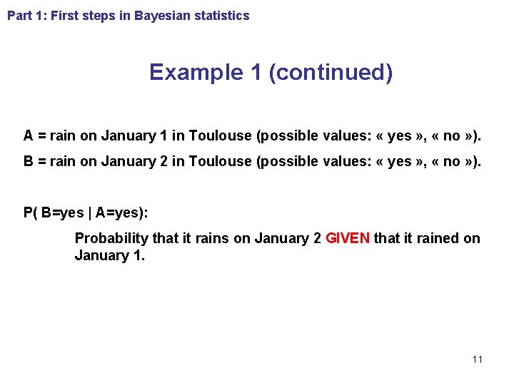 Part 1: First steps in Bayesian statistics Example 1 (continued) A = rain on