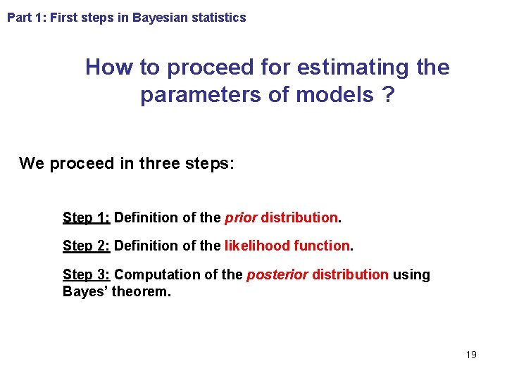 Part 1: First steps in Bayesian statistics How to proceed for estimating the parameters
