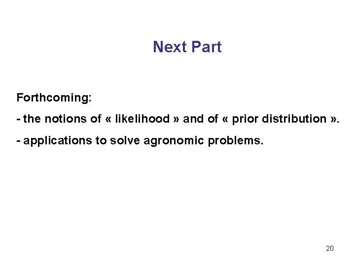 Next Part Forthcoming: - the notions of « likelihood » and of « prior