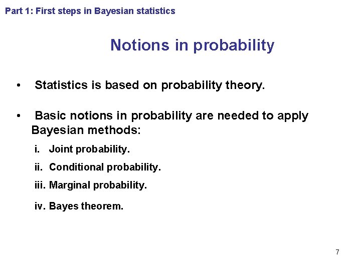 Part 1: First steps in Bayesian statistics Notions in probability • Statistics is based