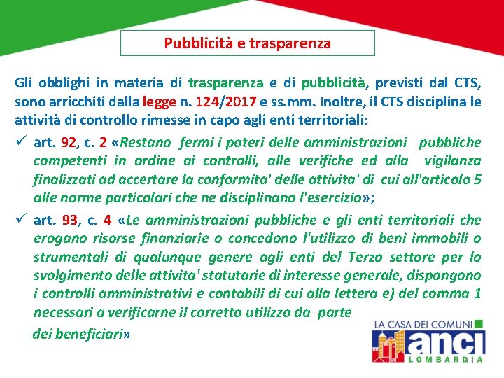 Pubblicità e trasparenza Gli obblighi in materia di trasparenza e di pubblicità, previsti dal