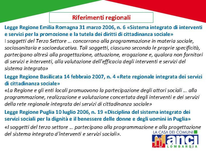 Riferimenti regionali Legge Regione Emilia Romagna 31 marzo 2006, n. 6 «Sistema integrato di