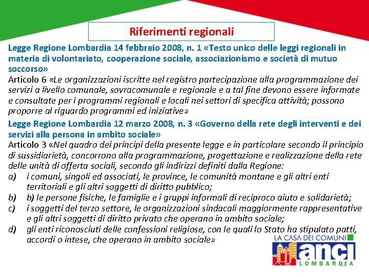 Riferimenti regionali Legge Regione Lombardia 14 febbraio 2008, n. 1 «Testo unico delle leggi
