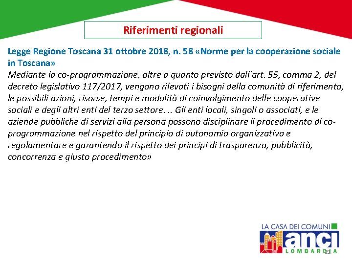 Riferimenti regionali Legge Regione Toscana 31 ottobre 2018, n. 58 «Norme per la cooperazione