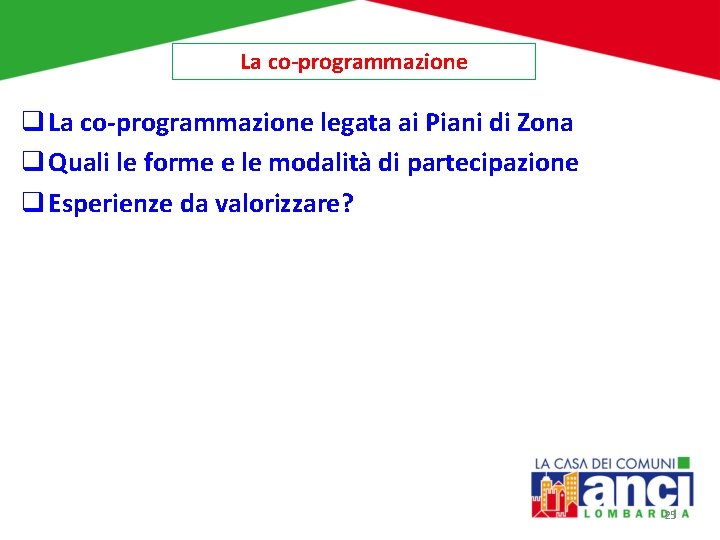 La co-programmazione q La co-programmazione legata ai Piani di Zona q Quali le forme